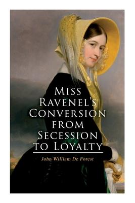 Miss Ravenel‘s Conversion from Secession to Loyalty: Civil War Novel