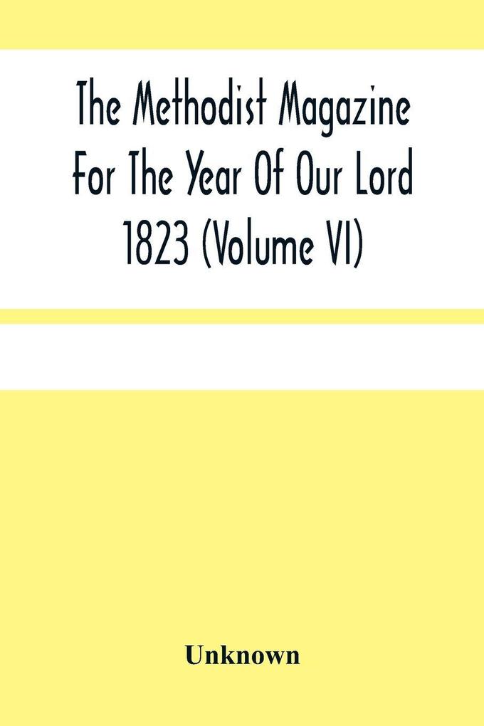 The Methodist Magazine For The Year Of Our Lord 1823 (Volume Vi)