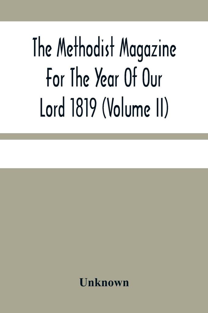 The Methodist Magazine For The Year Of Our Lord 1819 (Volume Ii)