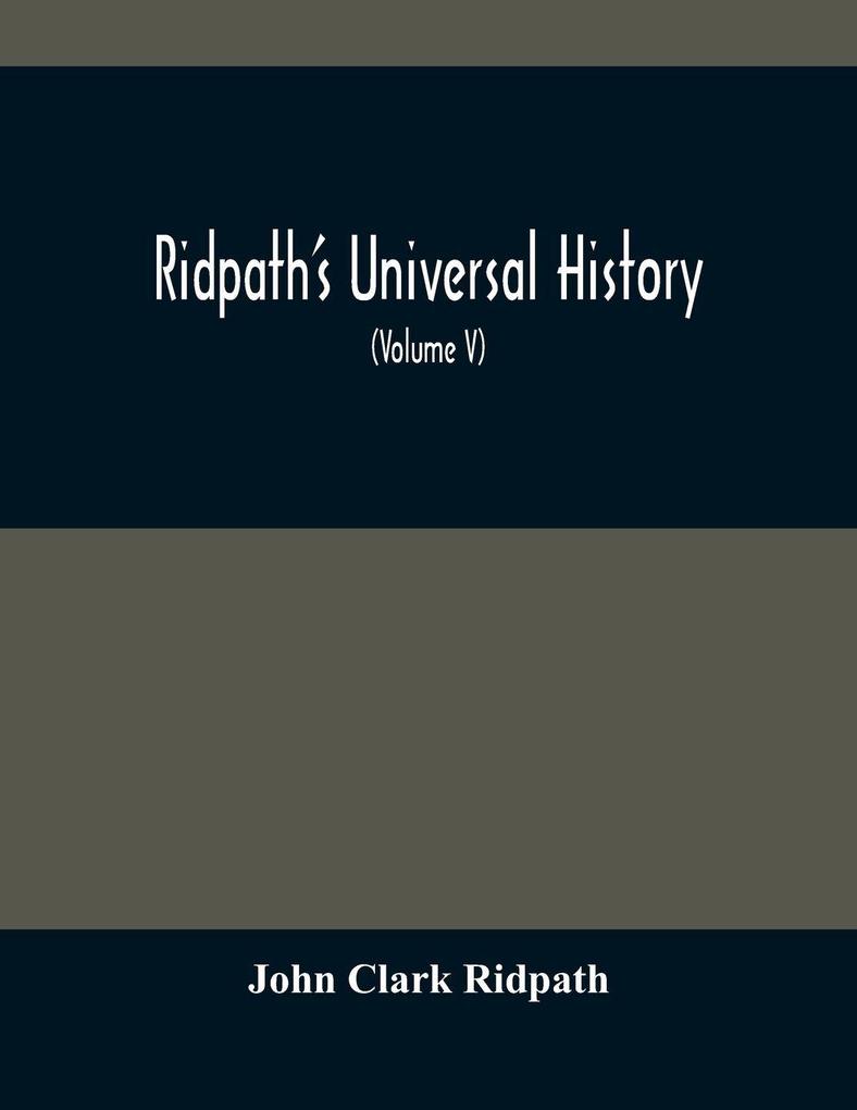 Ridpath'S Universal History