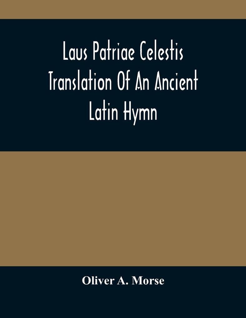 Laus Patriae Celestis: Translation Of An Ancient Latin Hymn