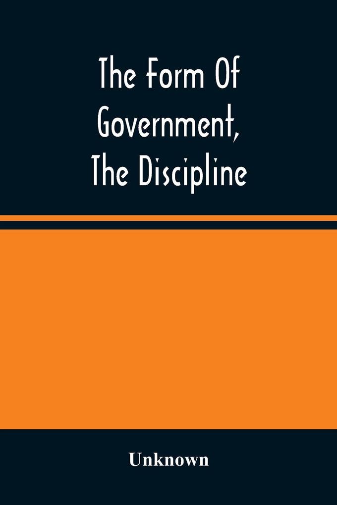 The Form Of Government The Discipline And The Directory For Worship Of The Presbyterian Church In The United States Of America