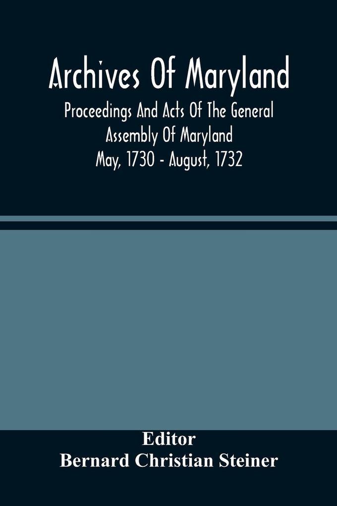 Archives Of Maryland; Proceedings And Acts Of The General Assembly Of Maryland May 1730 - August 1732