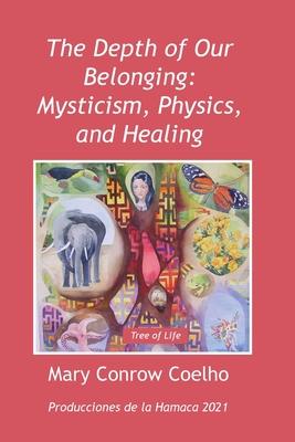 The Depth of Our Belonging: Mysticism Physics and Healing