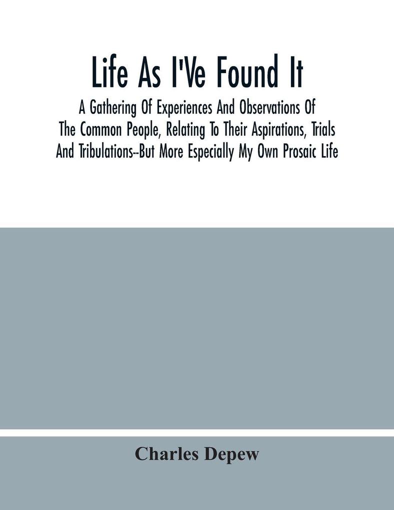 Life As I'Ve Found It