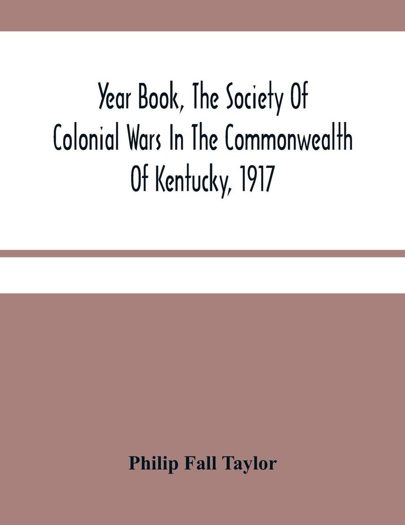 Year Book The Society Of Colonial Wars In The Commonwealth Of Kentucky 1917