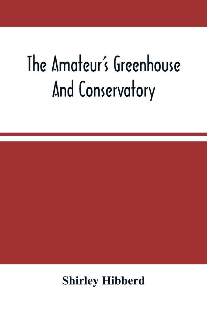 The Amateur'S Greenhouse And Conservatory