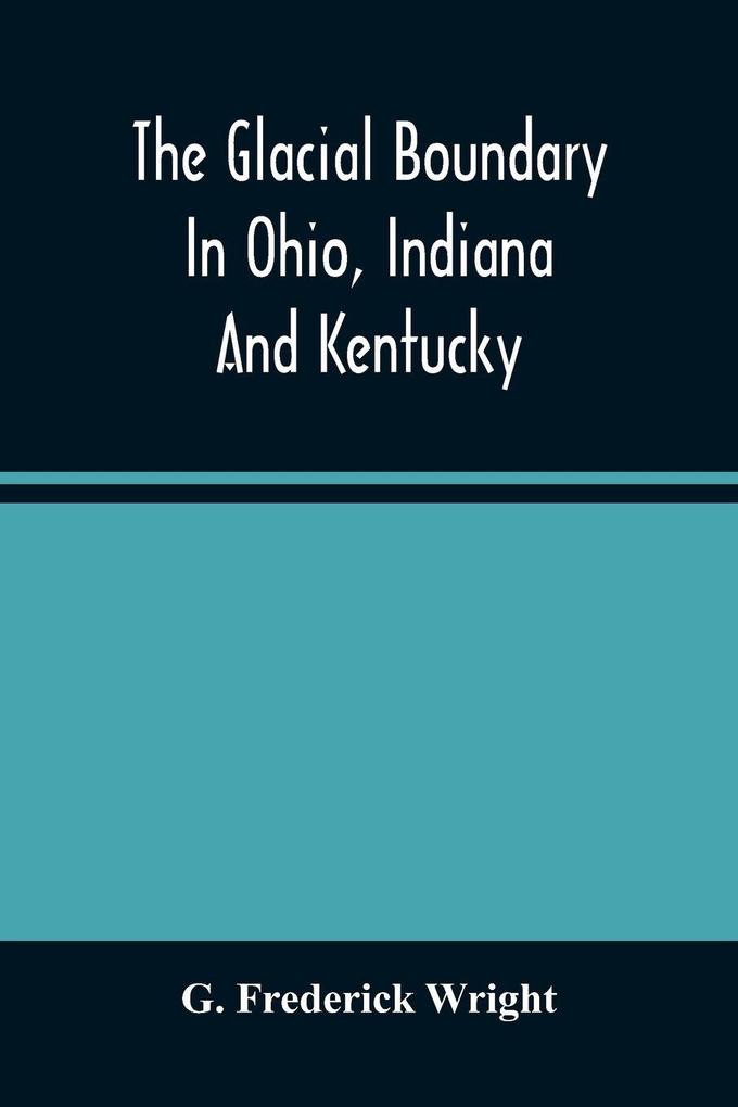 The Glacial Boundary In Ohio Indiana And Kentucky