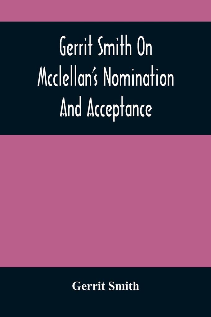 Gerrit Smith On Mcclellan‘S Nomination And Acceptance