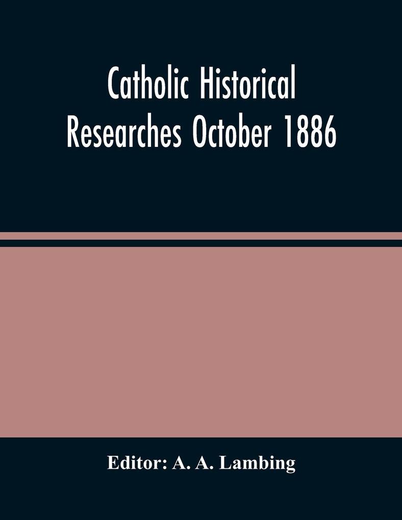 Catholic Historical Researches October 1886