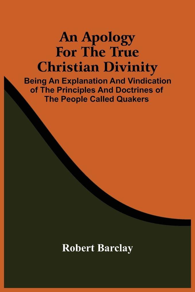 An Apology For The True Christian Divinity