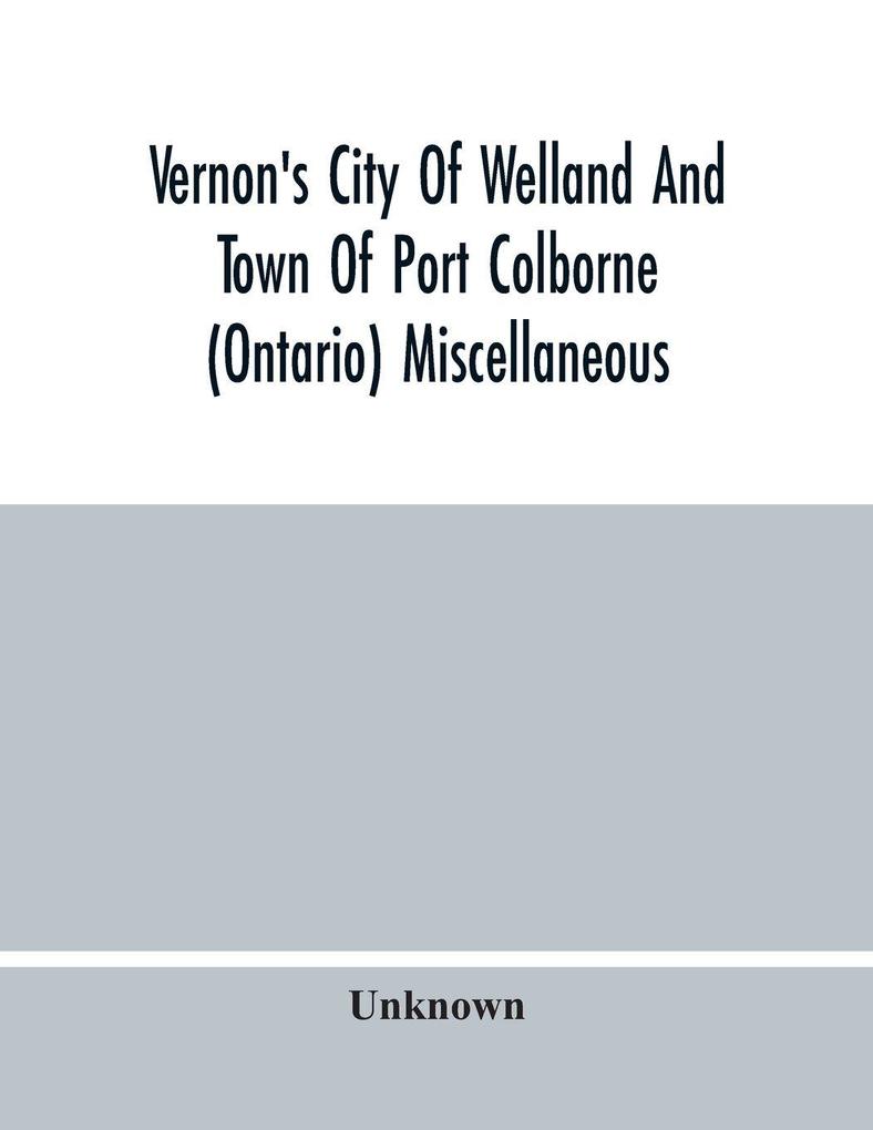 Vernon'S City Of Welland And Town Of Port Colborne (Ontario) Miscellaneous Business Alphabetical And Street Directory 1919