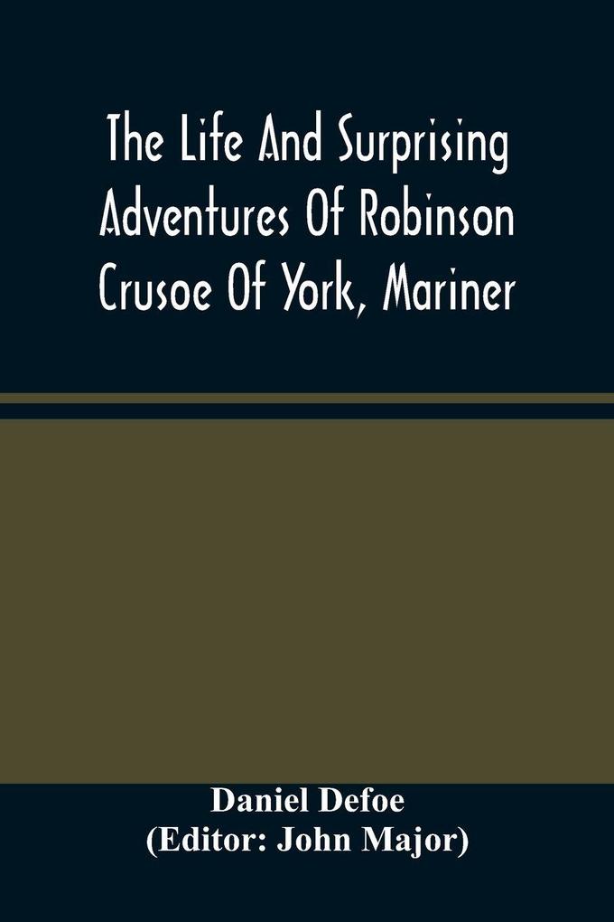 The Life And Surprising Adventures Of Robinson Crusoe Of York Mariner