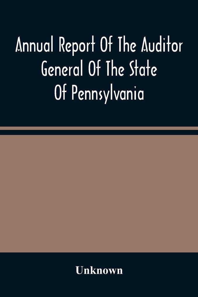 Annual Report Of The Auditor General Of The State Of Pennsylvania And Of The Tabulations And Deductions From The Reports Of The Railroad Canal & Telegraph Companies For The Year 1869