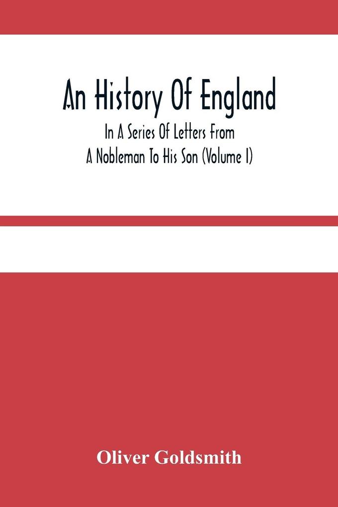 An History Of England In A Series Of Letters From A Nobleman To His Son (Volume I)