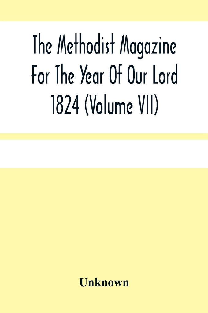 The Methodist Magazine For The Year Of Our Lord 1824 (Volume Vii)