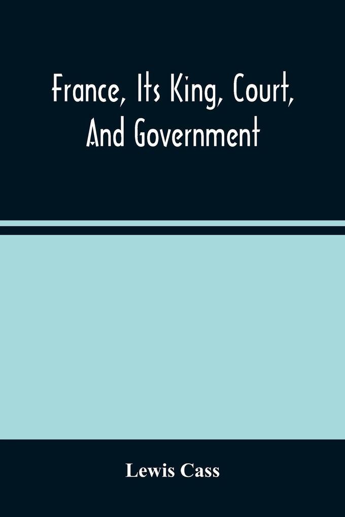 France Its King Court And Government