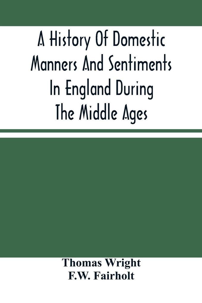 A History Of Domestic Manners And Sentiments In England During The Middle Ages