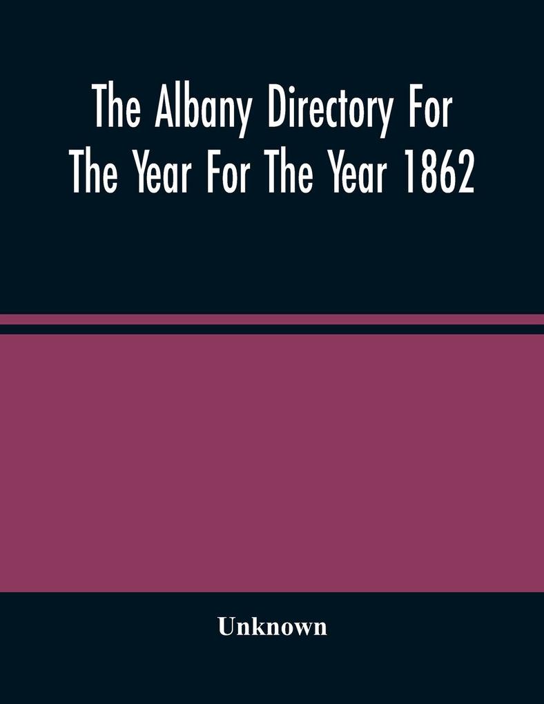 The Albany Directory For The Year For The Year 1862