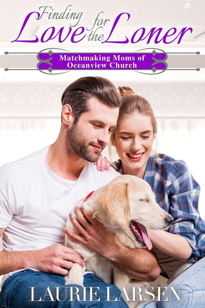 Finding Love for the Loner (Matchmaking Moms of Oceanview Church #2)