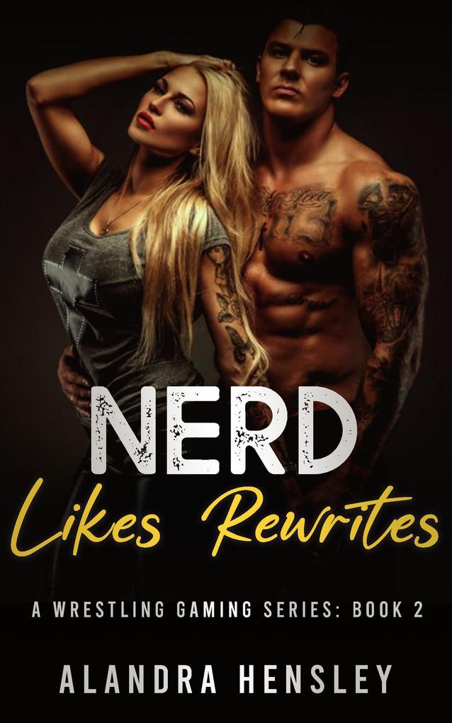 Nerd Likes Rewrites (A Wrestling Gaming Series #2)