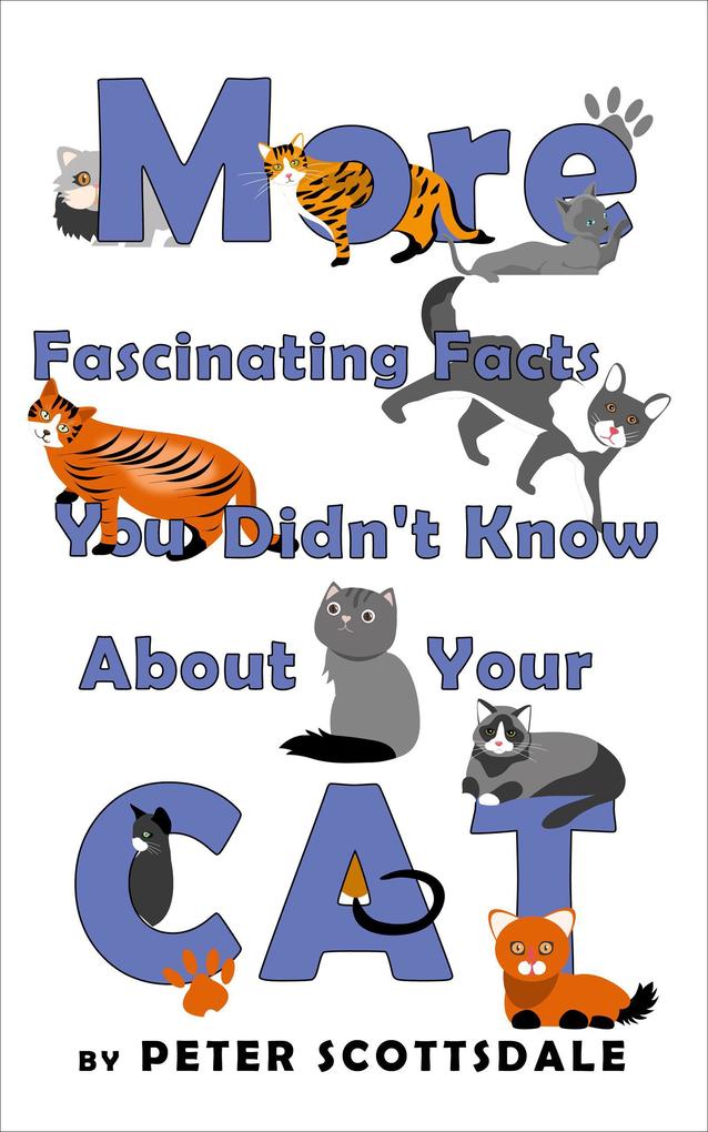 More Fascinating Facts You Didn‘t Know About Your Cat (Fascinating Cat Facts Series #2)