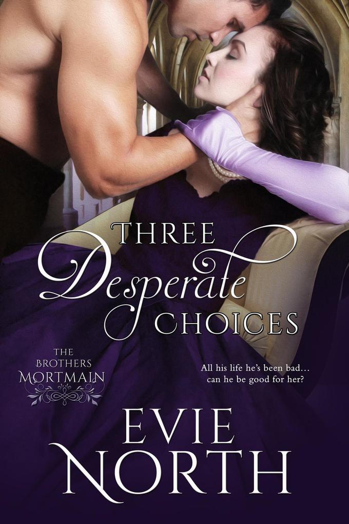 Three Desperate Choices (Brothers Mortmain #3)