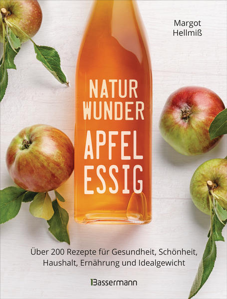 Naturwunder Apfelessig: Über 200 Rezepte für Gesundheit Schönheit Haushalt Ernährung und Idealgewicht. Über 1 Million mal verkauft. Der Bestseller jetzt als aktualisierte Sonderausgabe