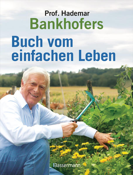 Professor Hademar Bankhofers Buch vom einfachen Leben. Natürlich nachhaltig gesund