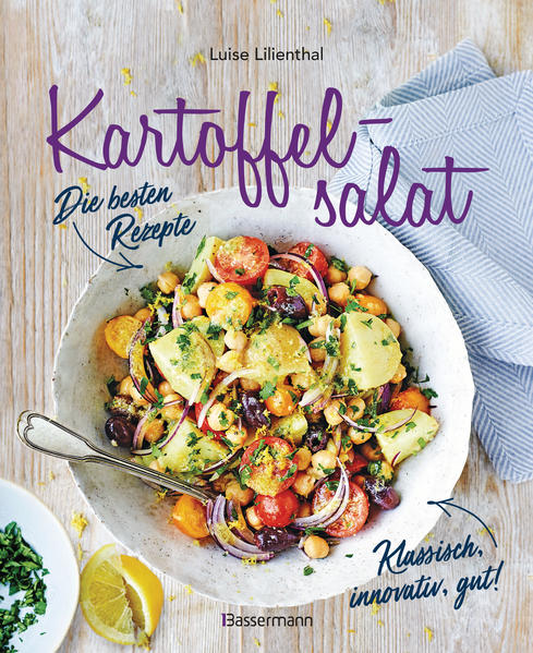 Kartoffelsalat - Die besten Rezepte - klassisch innovativ gut! 34 neue und traditionelle Variationen