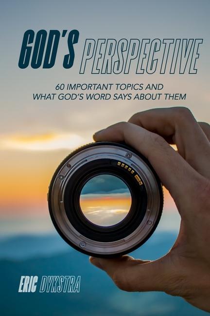 God‘s Perspective: 60 important topics and what God‘s Word says about them