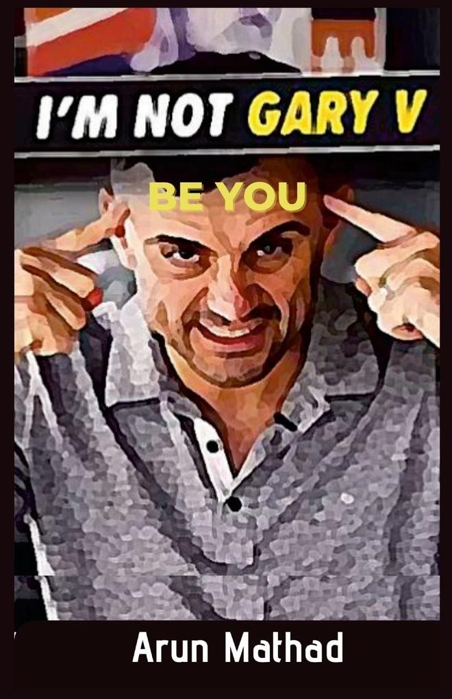 I'm Not Gary V Be You