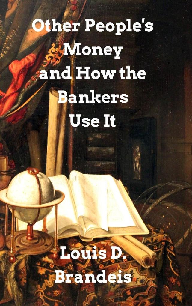 Other People‘s Money and How The Bankers Use It