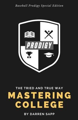 Mastering College: The Tried and True Way - Baseball Prodigy Special Edition