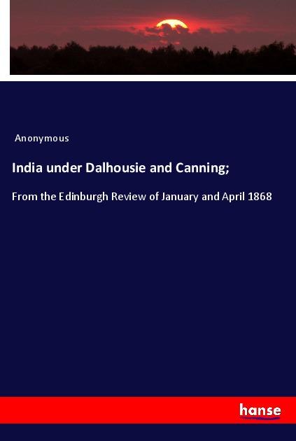 India under Dalhousie and Canning;