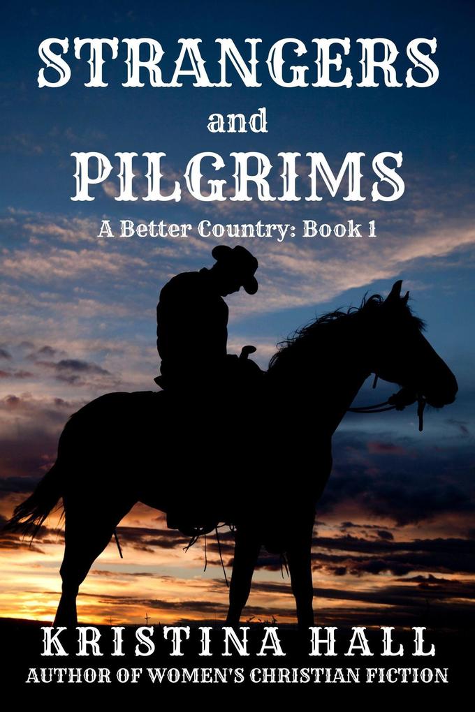 Strangers and Pilgrims (A Better Country #1)