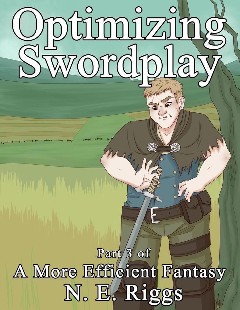 Optimizing Swordplay (A More Efficient Fantasy #3)