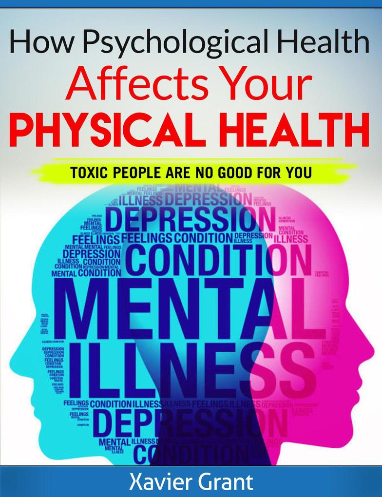 How Psychological Health Affects Your Physical Health: Toxic People Are No Good For You
