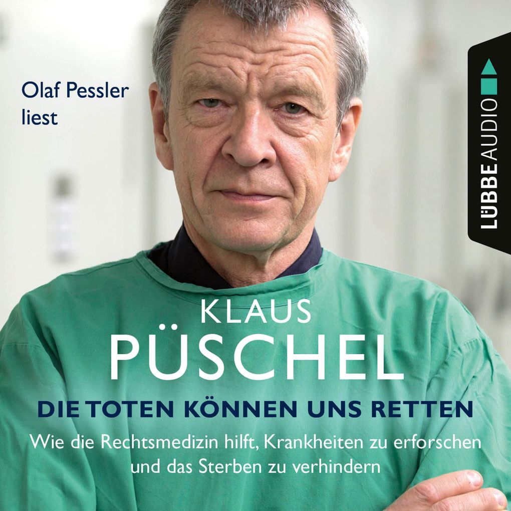 Die Toten können uns retten - Wie die Rechtsmedizin hilft Krankheiten zu erforschen und das Sterben zu verhindern
