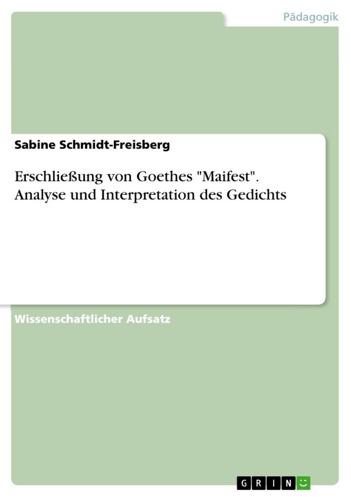 Erschließung von Goethes Maifest. Analyse und Interpretation des Gedichts