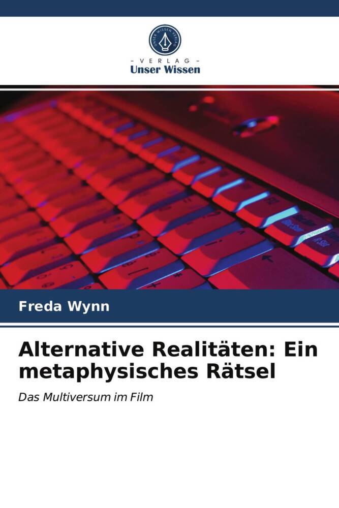 Alternative Realitäten: Ein metaphysisches Rätsel