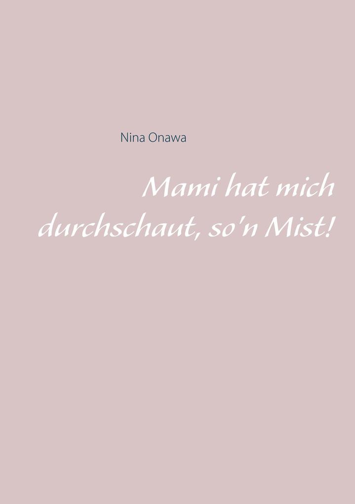 Mami hat mich durchschaut so'n Mist!