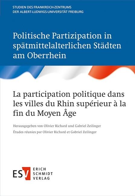 La participation politique dans les villes du Rhin supérieur à la fin du Moyen Âge / Politische Partizipation in spätmittelalterlichen Städten am Oberrhein
