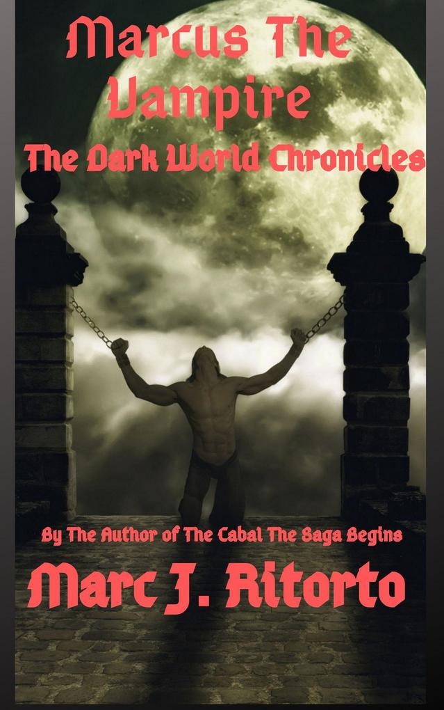 Marcus The Vampire: The Dark World Chronicles