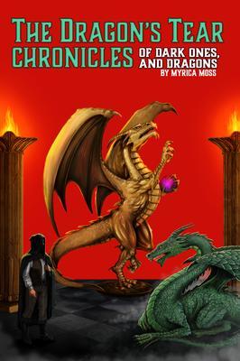 The Dragon‘s Tear Chronicles - Of Dark Ones And Dragons