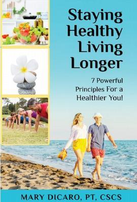 Staying Healthy Living Longer - 7 Powerful Principles for a Healthier You!