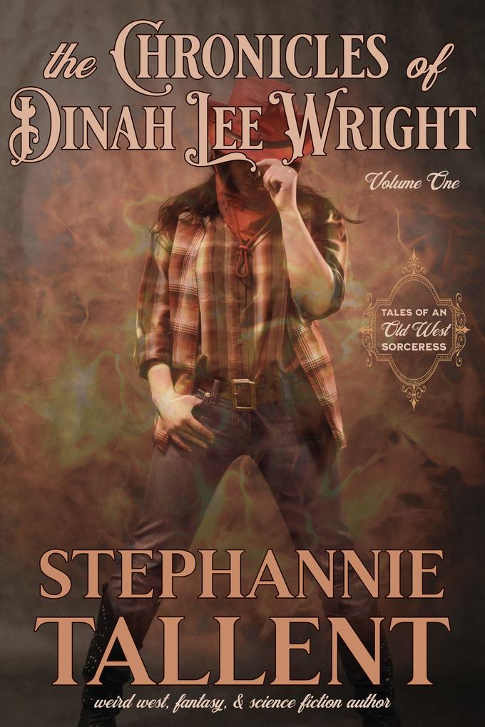 The Chronicles Of Dinah Lee Wright Volume 1 (Dinah Lee Wright Sorceress for Hire)
