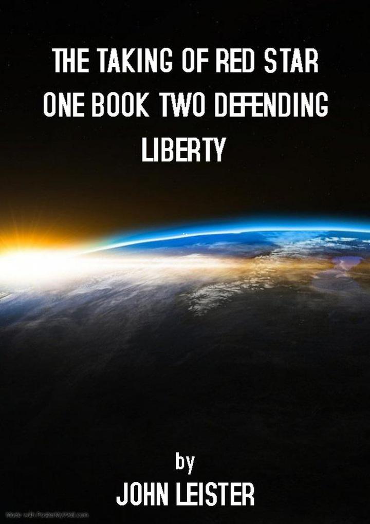 The Taking Of Red Star One Book Two Defending Liberty