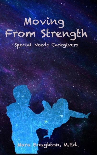 Moving From Strength: Special Needs Caregivers