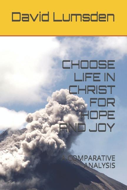 Choose Life in Christ for Hope and Joy: A Comparative Analysis